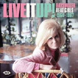ライヴ・イット・アップ! フィリップス/フォンタナ/マーキュリーのビート・ガールズ 1964-1967