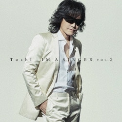Toshl／IM A SINGER VOL.2