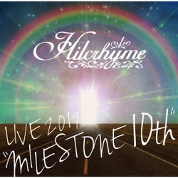 Hilcrhyme／Hilcrhyme LIVE 2019 "MILESTONE 10th"