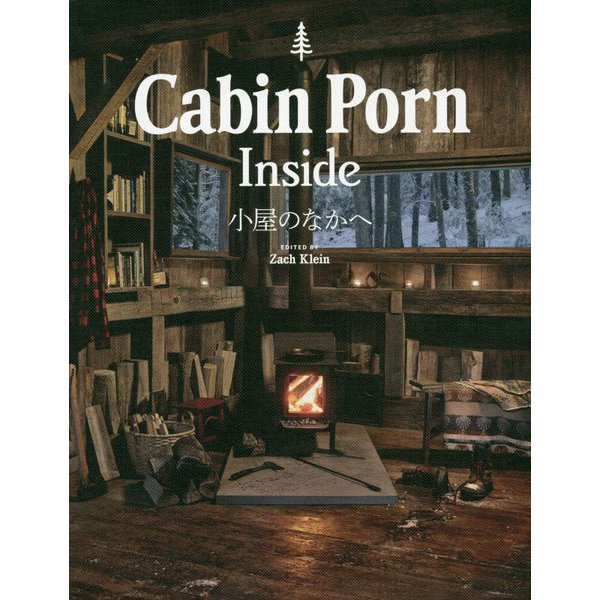 Cabin Porn Inside-小屋のなかへ [単行本]