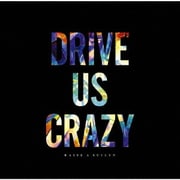 DRIVE US CRAZY