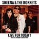 SHEENA & THE ROKKETS／LIVE FOR TODAY!SHEENA LAST RECORDING & UNISSUED TRACKS