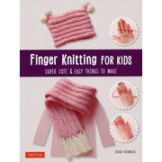 Finger Knitting FOR KIDS：SUPER CUTE ＆ EASY THINGS TO MAKE [単行本]