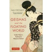 Geishas and the Floating World-Inside Tokyo's Yoshiwara Pleasure District [単行本]