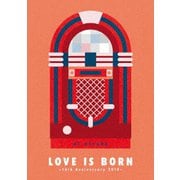 LOVE IS BORN ～16th Anniversary 2019～
