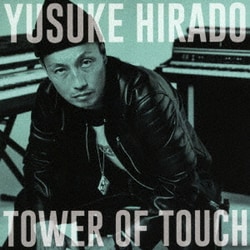 YUSUKE HIRADO／TOWER OF TOUCH