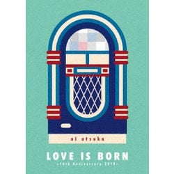 大塚愛／LOVE IS BORN ～16th Anniversary 2019～ [Blu-ray Disc]