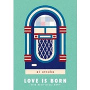 LOVE IS BORN ～16th Anniversary 2019～