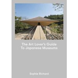 The Art Lover's Guide To Japanese Museums [単行本]