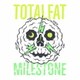 TOTALFAT／MILESTONE