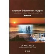 Antitrust Enforcement in Japan 2nd Edition―History,Rhetoric and Law of the Antimonopoly Act 第2版 [単行本]