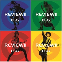 GLAY／REVIEW Ⅱ ～BEST OF GLAY～