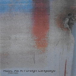 クリス・ココ／Music As A Foreign Language