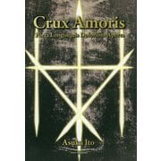 Crux Amoris―Porta Longinquis Doloribus Aperta（愛の十字架 苦しみの彼方に開く扉 古典ラテン語訳版） [単行本]
