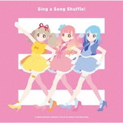 Sing a Song Shuffle! (TVアニメ/データカードダス『アイカツオンパレード!』挿入歌アルバム)