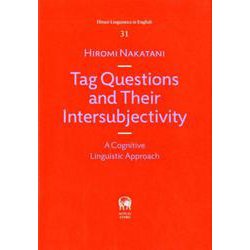 Tag Questions and Their Intersubjectivity-A Cognitive Linguistic Approach（Hituzi Linguistics in English<No.31>） [単行本]