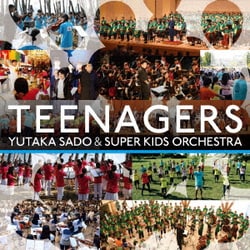 佐渡裕&スーパーキッズ・オーケストラ／TEENAGERS 佐渡裕&スーパーキッズ・オーケストラの奇跡