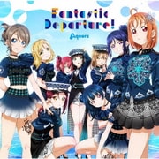 Fantastic Departure! (『ラブライブ!サンシャイン!! Aqours 6th LoveLive! DOME TOUR 2020』テーマソング)
