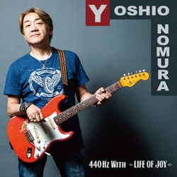 YOSHIO NOMURA／440Hz WITH LIFE OF JOY