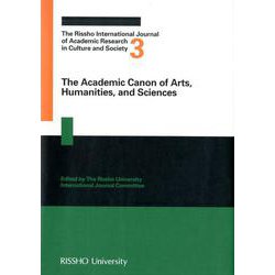 The Academic Canon of Arts,Humanities,and Sciences（The Rissho International Journal of Academic Research in Culture and Society〈3〉） [全集叢書]