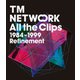 TM NETWORK／All the Clips 1984-1999 Refinement [Blu-ray Disc]