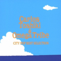 カルロス・トシキ&オメガトライブ／CITY POP BEST SELECTION