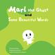 Marl the Ghost and Some Beautiful Words [絵本]