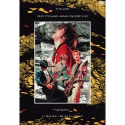 FTISLAND／2019 FTISLAND JAPAN ENCORE LIVE -ARIGATO- at Makuhari Messe Event Hall [DVD]