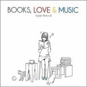 「ＢＯＯＫＳ，　ＬＯＶＥ＆ＭＵＳＩＣ」 [単行本]