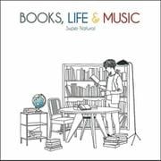 「ＢＯＯＫＳ，　ＬＩＦＥ＆ＭＵＳＩＣ」 [単行本]