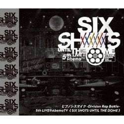 ヒプノシスマイク-Division Rap Battle-5th LIVE@AbemaTV≪SIX SHOTS UNTIL THE DOME≫ [Blu-ray Disc]