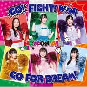 GO! FIGHT! WIN! GO FOR DREAM! (『Cheer球部!』イメージソング)