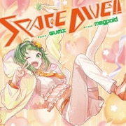 SPACE DIVE!! feat. GUMI from megpoid