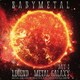 BABYMETAL／LIVE ALBUM(1日目):LEGEND - METAL GALAXY [DAY-1] (METAL GALAXY WORLD TOUR IN JAPAN EXTRA SHOW)