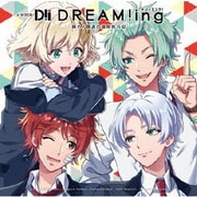 ドラマCD『DREAM!ing』 ~踊れ!普通の温泉旅行記~