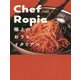 Chef Ropia 極上のおうちイタリアン [単行本]