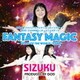 SIZUKU／FANTASY MAGIC