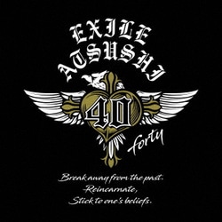 EXILE ATSUSHI／40 ～forty～