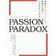 PASSION PARADOX―情熱をマネジメントして最高の仕事と人生を手に入れる [単行本]