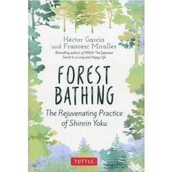 Forest Bathing－The Rejuvenating Practice of Shinrin Yok [単行本]