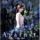 石原夏織／Against.