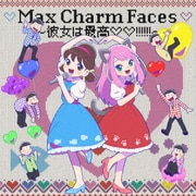 Max Charm Faces ~彼女は最高□□!!!!!!~ (TVアニメ「おそ松さん」エンディングテーマ)