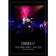 LIVE TOUR -DISH//- 2019~2020 PACIFICO YOKOHAMA