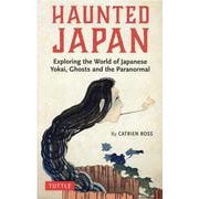 HAUNTED JAPAN―Exploring the World of Japanese Yokai,Ghosts and the Paranormal [単行本]
