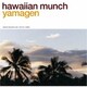 山弦／hawaiian munch
