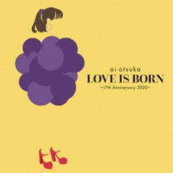 大塚愛／LOVE IS BORN ～17th Anniversary 2020～