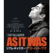 リアム・ギャラガー:アズ・イット・ワズ