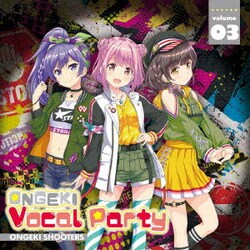 オンゲキシューターズ／ONGEKI Vocal Party 03