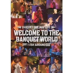 BANQUET／WELCOME TO THE BANQUET WORLD - RUSH AROUND - [DVD]
