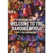 WELCOME TO THE BANQUET WORLD - RUSH AROUND -